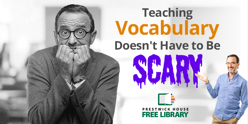 Teaching Vocabulary Doesn't Have to Be Scary